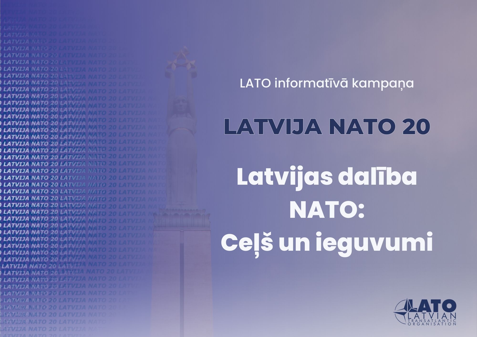 LATO uzsāk informatīvo kampaņu, godinot Latvijas dalības NATO 20. gadadienu.