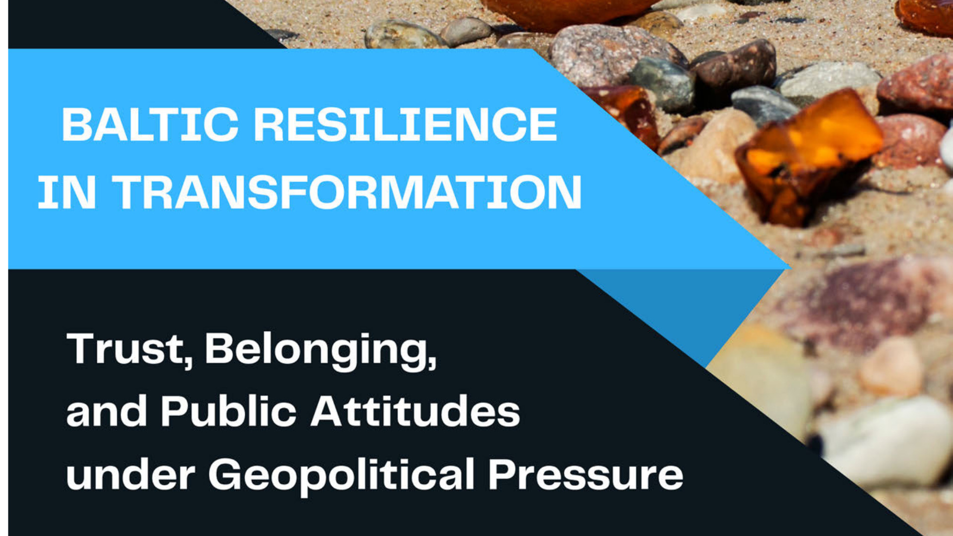 Baltic Resilience in Transformation: Trust, Belonging, and Public Attitudes under Geopolitical Pressure